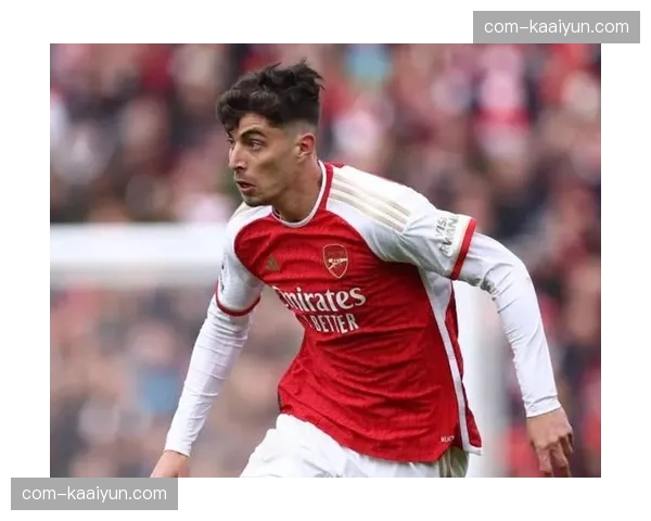 阿森纳哈弗茨提供前场高点 丰富球队进攻维度 阿森纳哈弗茨提供前场高点 丰富球队进攻维度